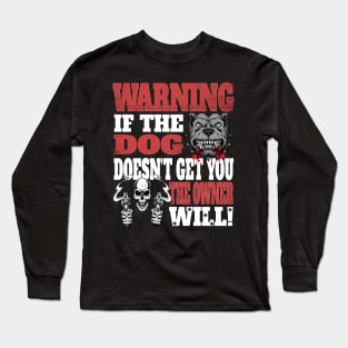 Warning If The Dog Doesn't Get You The Owner Will Pets Homes 2nd Amendment Long Sleeve T-Shirt